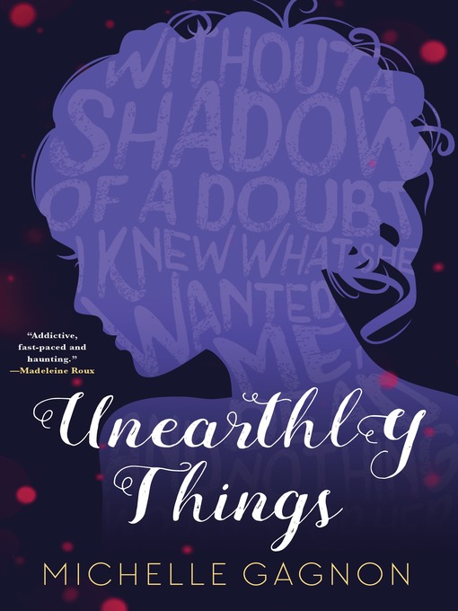 Title details for Unearthly Things by Michelle Gagnon - Available